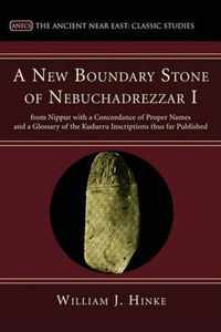 A New Boundary Stone of Nebuchadrezzar I from Nippur with a Concordance of Proper Names and a Glossary of the Kudurru Inscriptions thus far Published