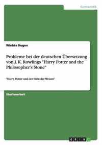 Probleme bei der deutschen UEbersetzung von J. K. Rowlings Harry Potter and the Philosopher's Stone