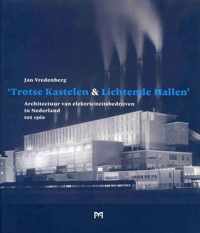 Trotse Kastelen en Lichtende Hallen. Architectuur van elektriciteitsbedrijven in Nederland tot 1960