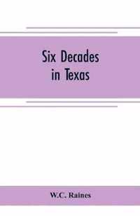 Six decades in Texas; or, Memoirs of Francis Richard Lubbock, governor of Texas in war time, 1861-63. A personal experience in business, war, and politics
