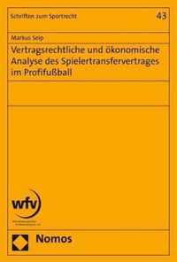 Vertragsrechtliche Und Okonomische Analyse Des Spielertransfervertrages Im Profifussball