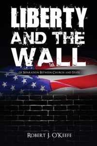 Liberty and the Wall of Separation Between Church and State