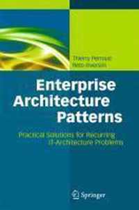 Enterprise Architecture Patterns: Practical Solutions for Recurring It-Architecture Problems