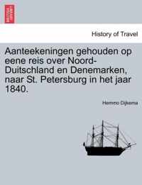 Aanteekeningen gehouden op eene reis over noord-duitschland en Denemarken, naar st. petersburg in het jaar 1840.