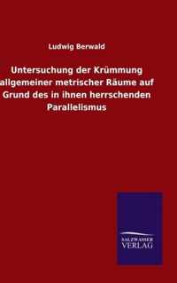 Untersuchung der Krummung allgemeiner metrischer Raume auf Grund des in ihnen herrschenden Parallelismus