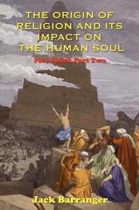 The Origin of Religion and Its Impact on the Human Soul