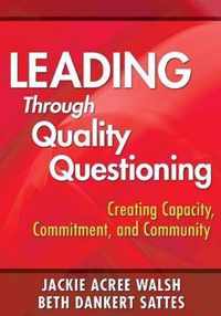 Leading Through Quality Questioning: Creating Capacity, Commitment, and Community