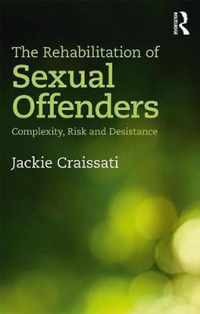 The Rehabilitation of Sexual Offenders: Complexity, Risk and Desistance