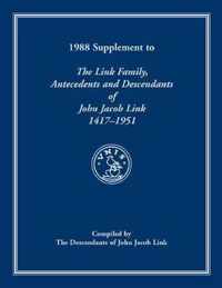 1988 Supplement To The Link Family, Antecedents and Descendants of John Jacob Link, 1417-1951. Compiled by the Descendants of John Jacob Link