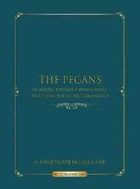 The Pegans of Martic Township, Lancaster County, Pennsylvania and Their Descendants in America