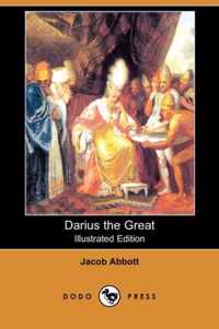 Darius the Great (Illustrated Edition) (Dodo Press)