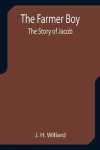 The Farmer Boy; the Story of Jacob