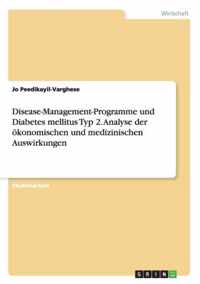 Disease-Management-Programme und Diabetes mellitus Typ 2. Analyse der oekonomischen und medizinischen Auswirkungen