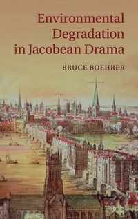 Environmental Degradation In Jacobean Drama