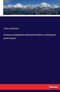 Ein neues und gefahrloses Operationsverfahren zur Heilung des grauen Staares