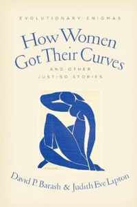 How Women Got Their Curves and Other Just-So Stories