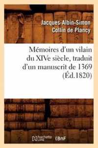Memoires d'Un Vilain Du Xive Siecle, Traduit d'Un Manuscrit de 1369, (Ed.1820)