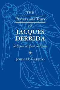 The Prayers and Tears of Jacques Derrida