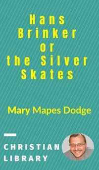 Hans Brinker, or the Silver Skates