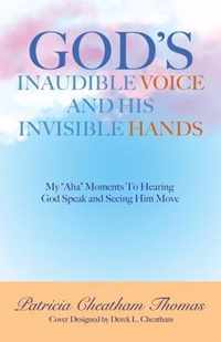 God's Inaudible Voice and His Invisible Hands