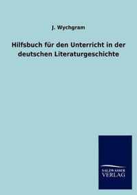 Hilfsbuch Fur Den Unterricht in Der Deutschen Literaturgeschichte