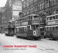 London Transport Trams - A Black & White Album