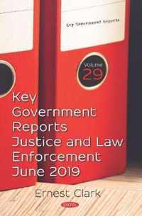 Key Government Reports Volume 29 Justice and Law Enforcement  June 2019 Law Crime and Law Enforcement