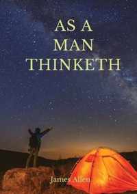 As a man thinketh: A 1903 self-help book by James Allen