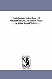 Contributions to the theory of Natural Selection. A Series of Essays ... by Alfred Russel Wallace ...