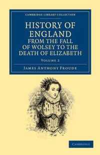 History of England from the Fall of Wolsey to the Death of Elizabeth