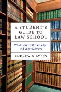 A Student's Guide to Law School