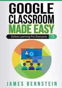 Google Classroom Made Easy