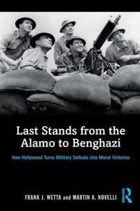 Last Stands from the Alamo to Benghazi