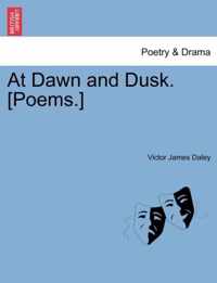 At Dawn and Dusk. [Poems.]