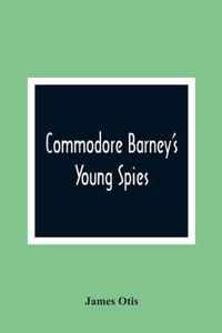 Commodore Barney'S Young Spies