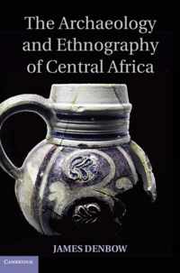 The Archaeology and Ethnography of Central Africa