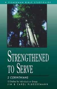 2 Corinthians: Strengthened to Serve