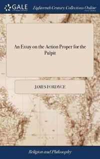 An Essay on the Action Proper for the Pulpit