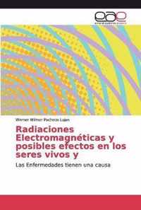 Radiaciones Electromagneticas y posibles efectos en los seres vivos y