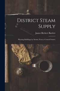 District Steam Supply [microform]
