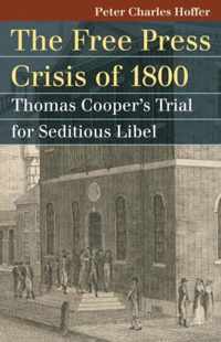 The Free Press Crisis of 1800: Thomas Cooper's Trial for Seditious Libel