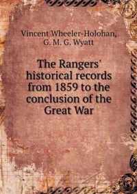The Rangers' historical records from 1859 to the conclusion of the Great War