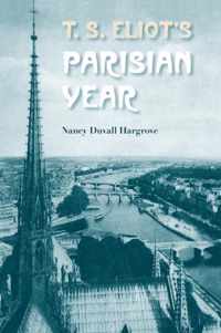 T. S. Eliot's Parisian Year