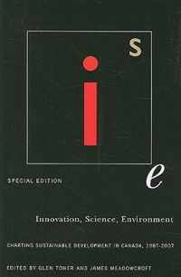 Innovation, Science, Environment 1987-2007: Special Edition: Charting Sustainable Development in Canada, 1987-2007