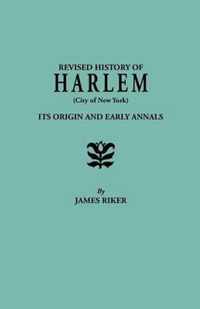 Revised History of Harlem (City of New York). Its Origin and Early Annals