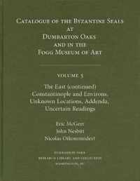 Catalogue of Byzantine Seals V 5 - The East (continued), Constantinople and Environs, Unknown Locations, Addenda, Uncertain Readings