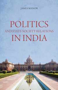 Politics and State-Society Relations in India