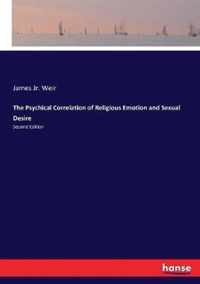 The Psychical Correlation of Religious Emotion and Sexual Desire