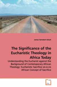 The Significance of the Eucharistic Theology in Africa Today