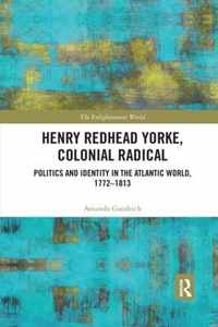 Henry Redhead Yorke, Colonial Radical